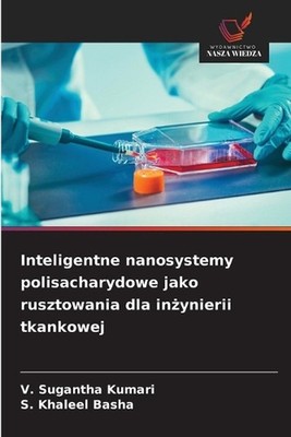 Inteligentne nanosystemy polisacharydowe jako rusztowania dla inynierii tkankowe
