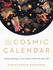 The Cosmic Calendar: Using Astrology to Get in Sync with Your Best Life - pa...