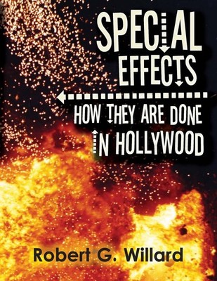 Special Effects: How They Are Done In Hollywood by Willard