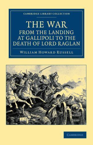 The War, from the Landing at Gallipoli to the Death of Lord Raglan Russell