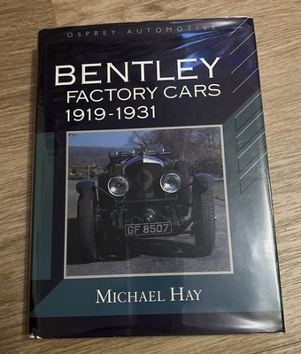 Bentley Factory Cars 1919-1931 by Michael Hay