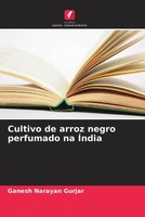 Ganesh Narayan Gurjar (U. A.) | Cultivo De Arroz Negro Perfumado Na ÍNdia | Buch