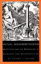 Mutual Misunderstanding by Talbot J. Taylor - Hardcover - GOOD