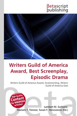 Writers Guild of America Award, Best Screenplay, Episodic Drama Surhone (u. a.)