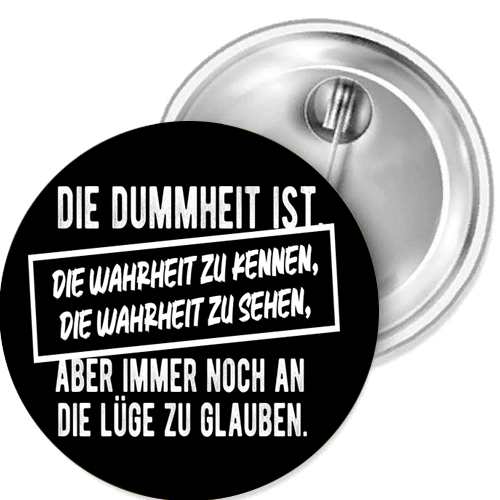 Die Dummheit ist die Wahrheit zu Button Anstecker Aufkleber Auto-Magnet Aufnäher - Picture 1 of 5