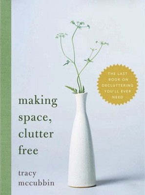Tracy McCubbin Making Space, Clutter Free (Paperback)