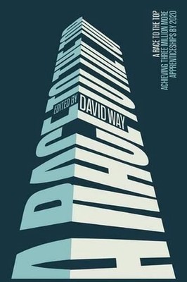 A Race to the Top: Achieving Three Million More Apprenticeships by 2020 by David