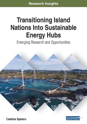 Transitioning Island Nations Into Sustainable Energy Hubs: Emerging Researc...