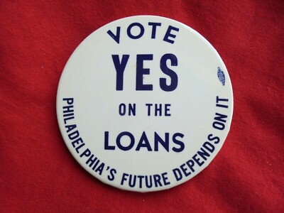 Vintage Vote Yes on the Loans Philadelphia's Future Depends on it Pinback