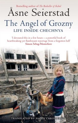 The Angel Of Grozny: Life Inside Chechnya - from  by Asne Seierstad PAPERBACK