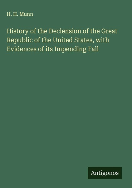 H. H. Munn | History Of The Declension Of The Great Republic Of The United...-image