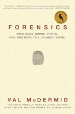 Forensics: What Bugs, Burns, Prints, DNA, and More Tell Us About Crime - GOOD