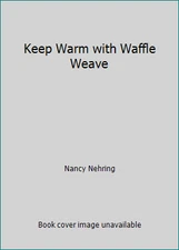 Keep Warm with Waffle Weave by Nancy Nehring