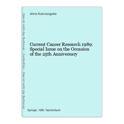 Current Cancer Research 1989: Special Issue on the Occasion of the 25th Annivers
