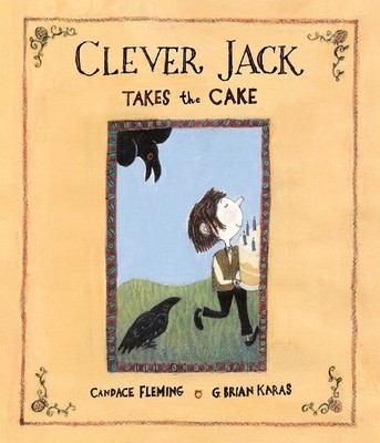 Candace Fleming G. Brian Karas Clever Jack Takes the Cake (Taschenbuch)