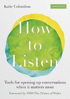 How to Listen: Tools for opening up conversations when it matte... by Samaritans
