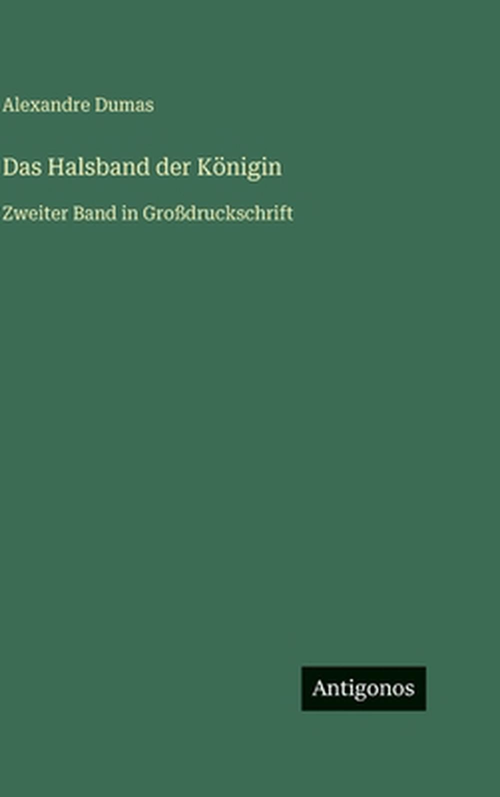 Das Halsband der Knigin: Zweiter Band in Grossdruckschrift by Alexandre Dumas (G
