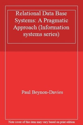 Relational Data Base Systems: A Pragmatic Approach (Information 
