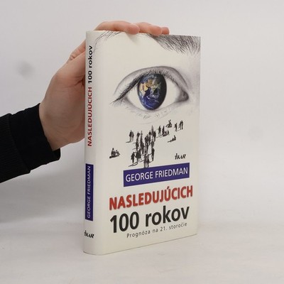 Nasledujúcich 100 rokov  |  George Friedman