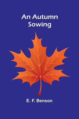 E. F. Benson | An Autumn Sowing | Taschenbuch | Englisch (2025) | Alpha Editions