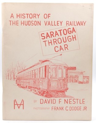A History of the Hudson Valley Railway - Nestle, David E. Published by the Autho