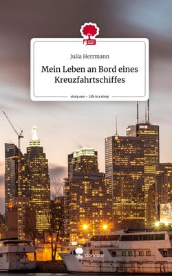 Julia Herrmann | Mein Leben an Bord eines Kreuzfahrtschiffes. Life is a Story...