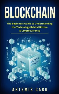 Blockchain: Bitcoin, Ethereum & Blockchain: Beginners Guide to U