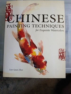 Chinese Painting Techniques for Exquisite Watercolor by Lian Quan Zhen (2000)