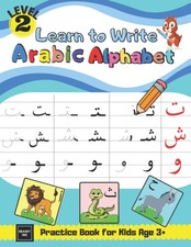 Learn to Write Arabic Alphabet Practice Book for Kids age 3 : Learn to Join and