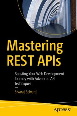 Mastering REST APIs: Boosting Your Web Development Journey with Advanced API