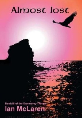 Almost Lost: Book Iii Of The Dunmorey Trilogy
