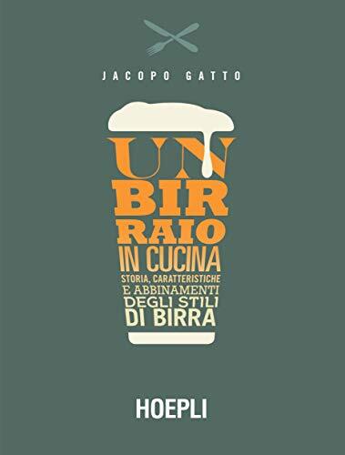9788820392840 Un birraio in cucina. Storia, caratteristiche e ab...tili di birra