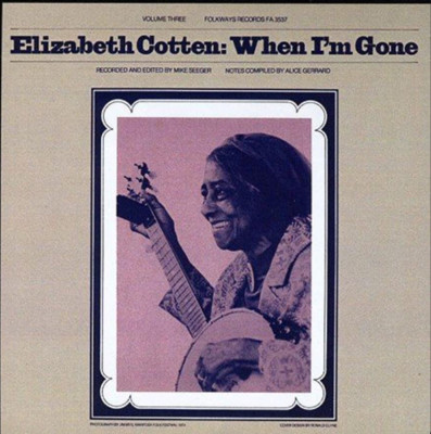 Elizabeth Cotten   Volume 3 When I'm Gone (1979) Folkways Records vinyl rare NEW