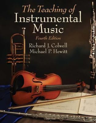 Teaching of Instrumental Music (4th Edition) by Colwell, Richard J.,Hewitt, Mich