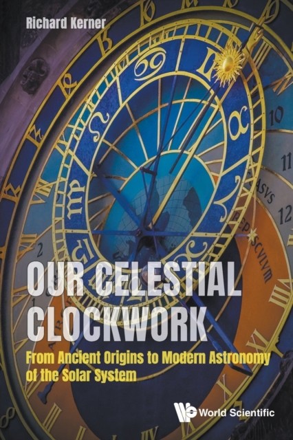 Our Celestial Clockwork: From Ancient Origins To  by Richard Kerner PAPERBACK