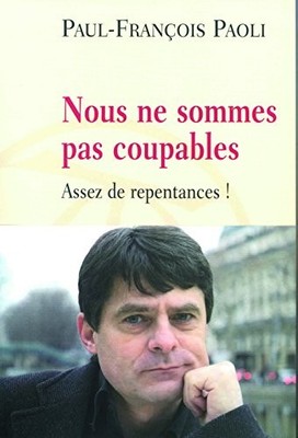 Nous ne sommes pas coupables: Assez de repentances ! by Paoli, Paul-François The