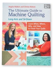 The Ultimate Guide to Machine Quilting: Long-arm and Sit-down--Learn When, W...