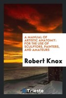 Robert Knox | A Manual Of Artistic Anatomy | Taschenbuch | Englisch (2017)