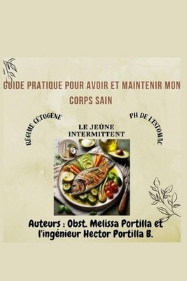 Guide pratique pour avoir et garder mon corps en bonne sant: ''Transformez votre