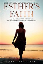 ESTHER'S FAITH: A 30-DAY BIBLE STUDY DEVOTIONAL FOR WOMEN By Mary Jane Humes VG+