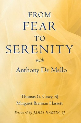 From Fear to Serenity with Anthony de Mello by Thomas G. Casey (English) Paperba