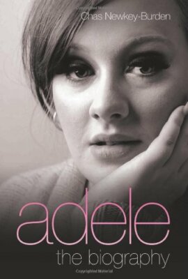Adele: The Biography By Chas N**key-Burden. 9781843586777