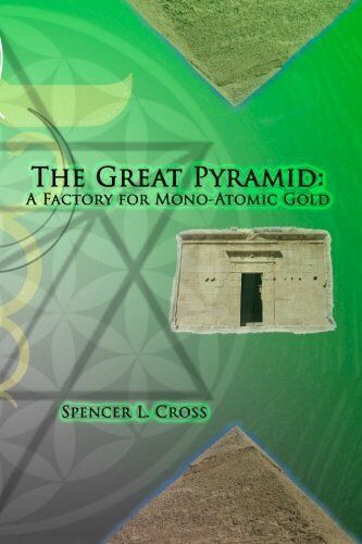 The Great Pyramid: A Factory for Mono-Atomic Gold - Croix, Spencer L - Papier... - Photo 1 sur 1