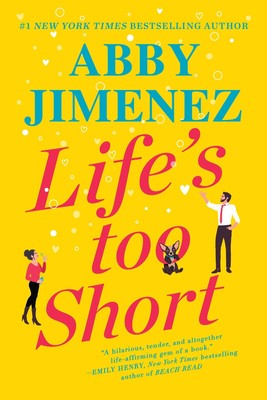 Life's Too Short -- Abby Jimenez - Paperback