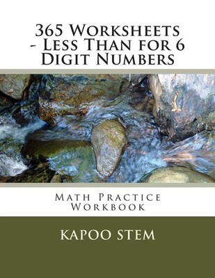 365 Worksheets - Less Than for 6 Digit Numbers: Math Practice Workbook by Kapoo