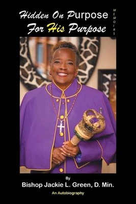 Hidden on Purpose for His Purpose by Bishop Jackie L. Green D. Min (English) Pap