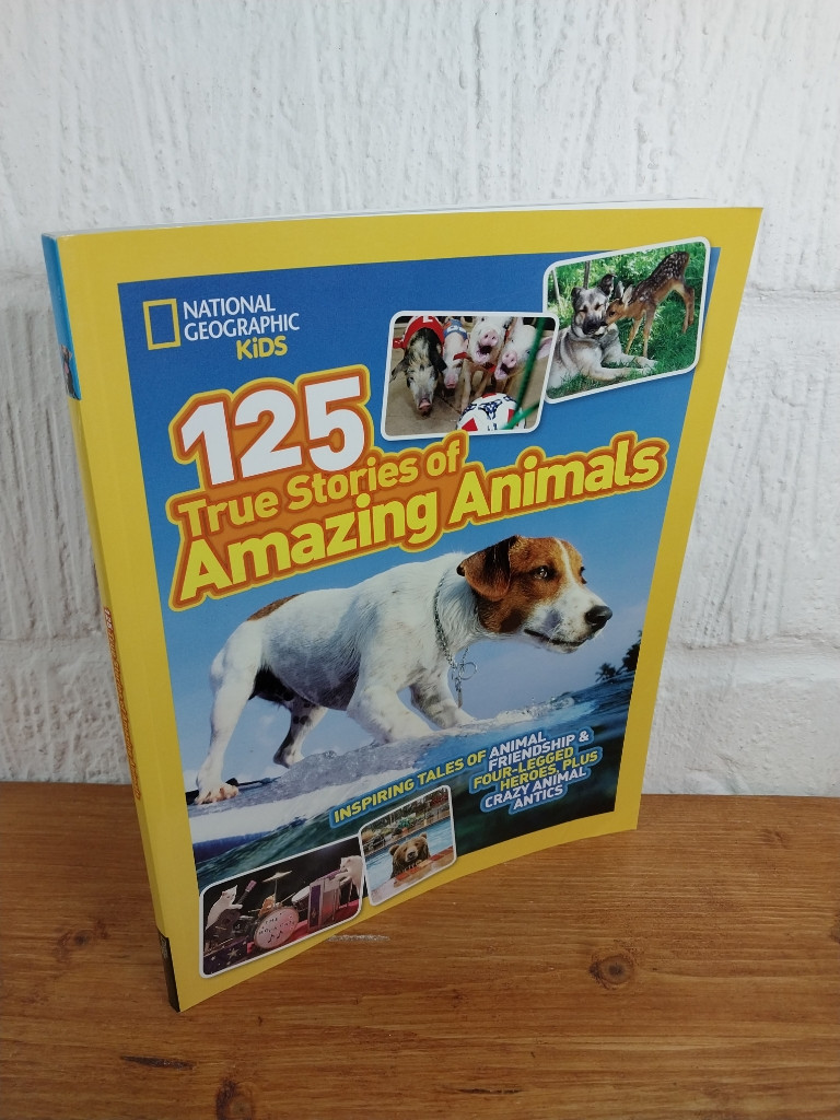 125 True Stories of Amazing Animals — National Geographic Kids