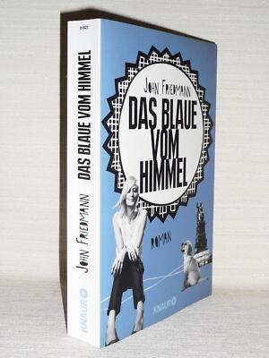 John Friedmann · Das Blaue vom Himmel · Roman · Knaur Tb 2015