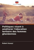 Politiques Visant à AméLiorer L'éDucation Tertiaire Des Femmes GhanéEnnes Azuayi