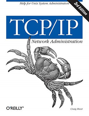TCP/IP Network Administration 3e (O'Reilly Ser.) - Hunt, Craig